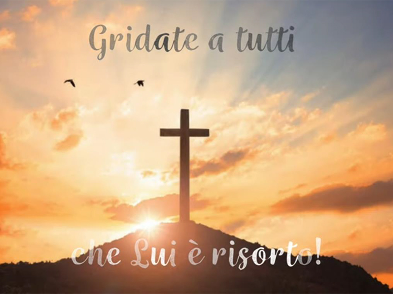 Gridate a tutti che Lui è risorto