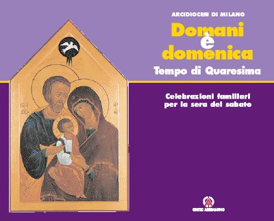 “Domani &egrave; domenica”. Tempo di Quaresima