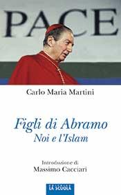 «Noi e l’Islam»: quegli interventi<br>del card. Martini così attuali