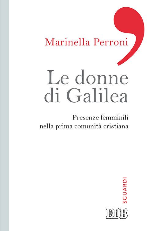 Donne di Galilea: presenze femminili<br>nella prima comunità cristiana