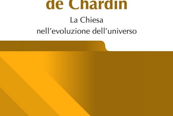 Teilhard de Chardin, <br>la Chiesa nell’evoluzione dell’universo