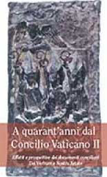 A quarant’anni dal Concilio Vaticano II Effetti e prospettive dei documenti conciliari Dei Verbum e Nostra Aetate
