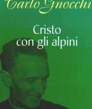 Don Primo Mazzolari “legge” don Gnocchi CRISTO CON GLI ALPINI