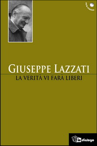 Nuovo libro di «In Dialogo» con un testo inedito «LA VERITÀ VI FARÀ LIBERI»