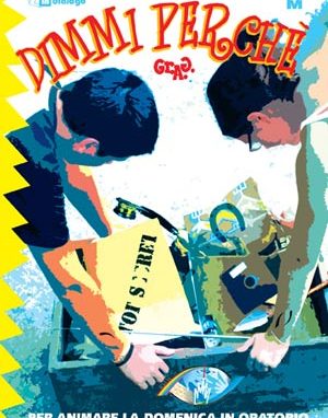 Nuovo anno oratoriano “DIMMI PERCH&Eacute;”: LA FEDE TRASMESSA CON IL DIALOGO