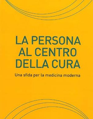 La persona al centro della Cura. Una sfida per la medicina moderna