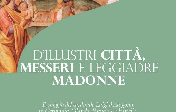 «Ho conosciuto Leonardo»:<br>diario di viaggio del De Beatis