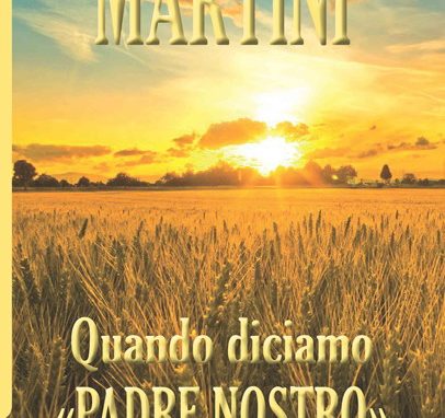 Le riflessioni di Martini sul “Padre nostro”