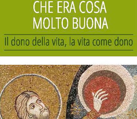 “E vide che era cosa molto buona”, <br>mostra sul dono della vita