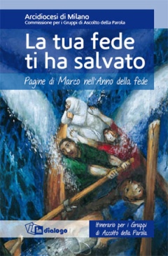 “La tua fede ti ha salvato”. <br>Pagine di Marco nell’anno della fede
