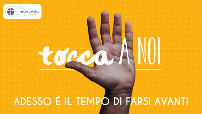 «Tocca a noi», l’Ac scende in campo