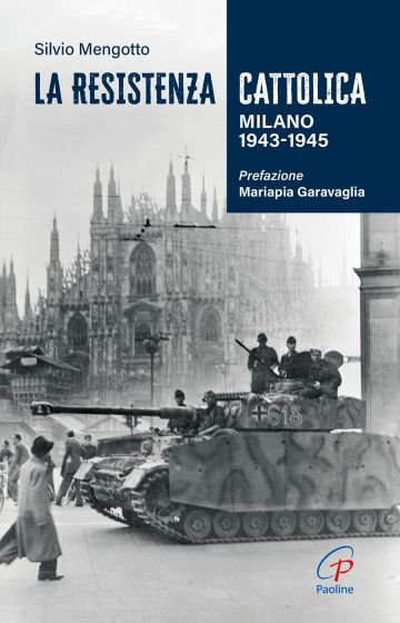 La Resistenza cattolica Milano 1943-1945