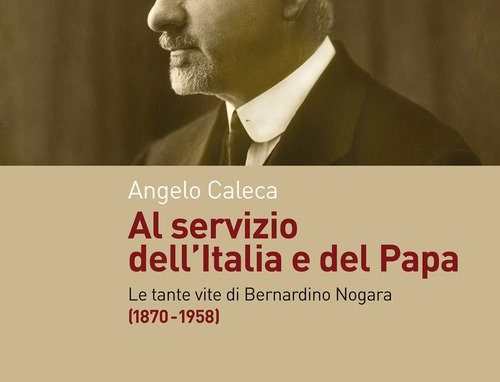 Le tante vite di Bernardino Nogara al servizio dell’Italia e del Papa