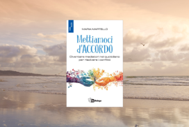 “Mettiamoci d'accordo”: a Milano presentazione del libro di Maria Martello sulla gestione dei conflitti