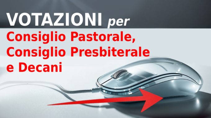Votazioni per Consiglio pastorale, Consiglio presbiterale e Decani